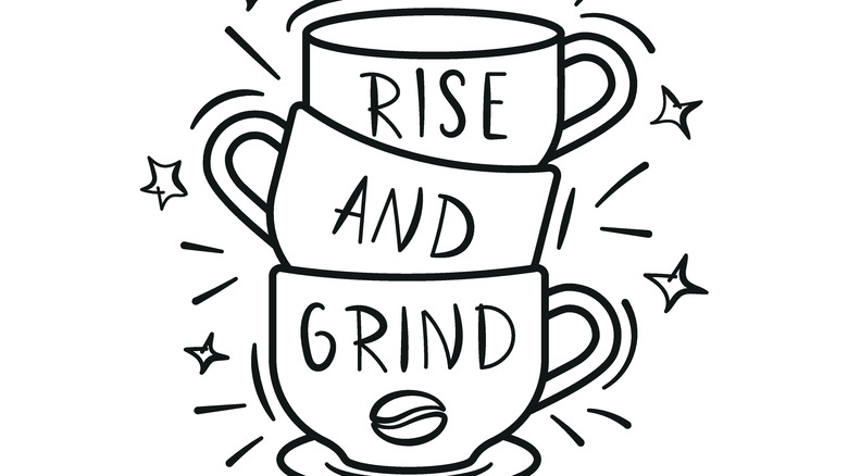 rise and grind on coffee cups